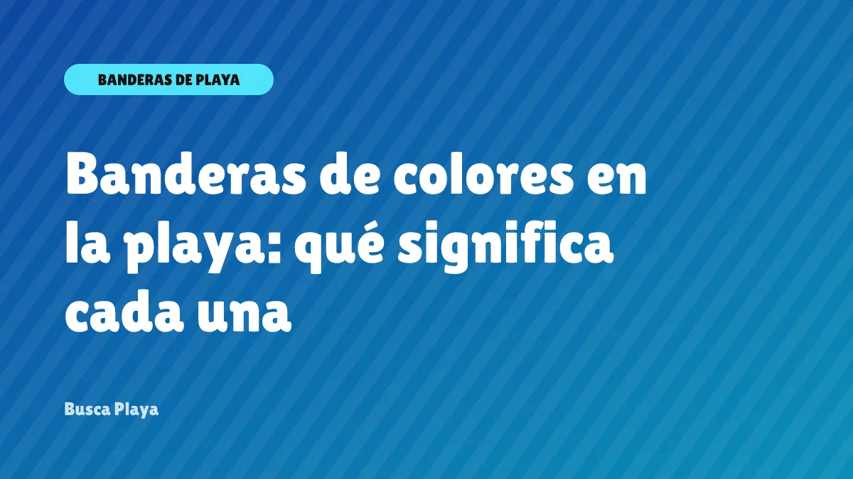 Banderas de colores en la playa: qué significa cada una